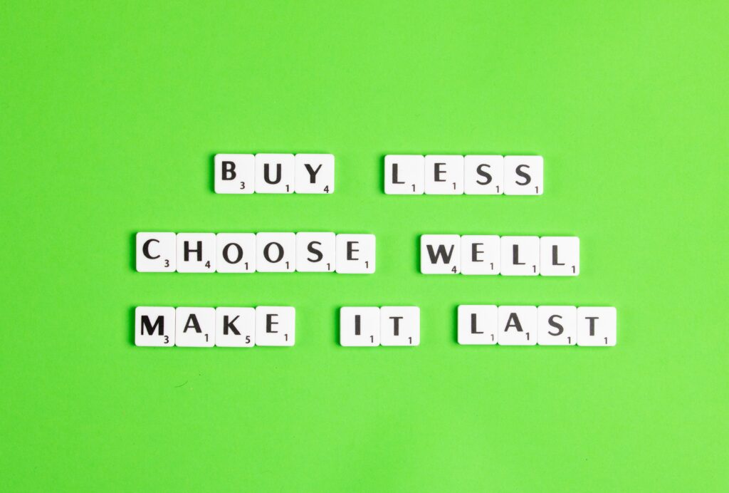 Buy Less, Choose Well, Make it last Buy Less, Choose Well, Make it last